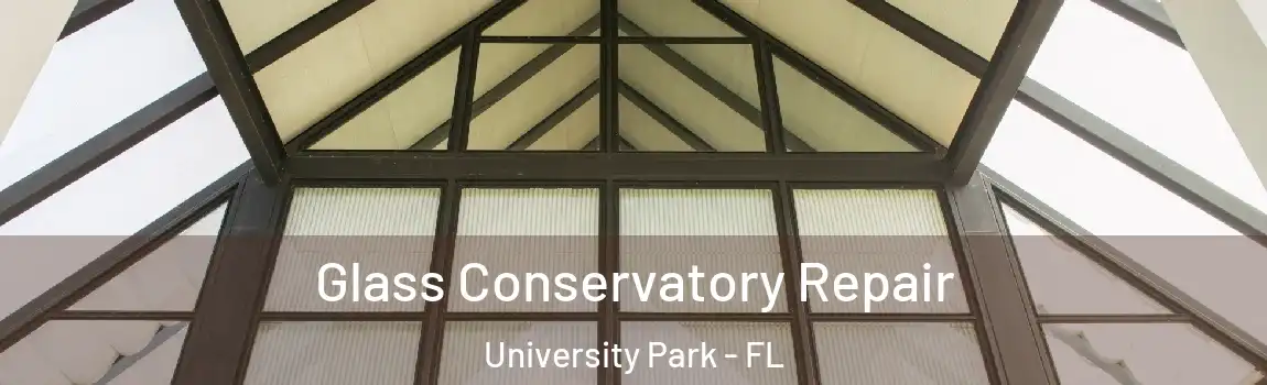  Glass Conservatory Repair University Park - FL