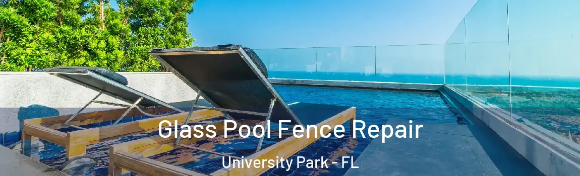  Glass Pool Fence Repair University Park - FL