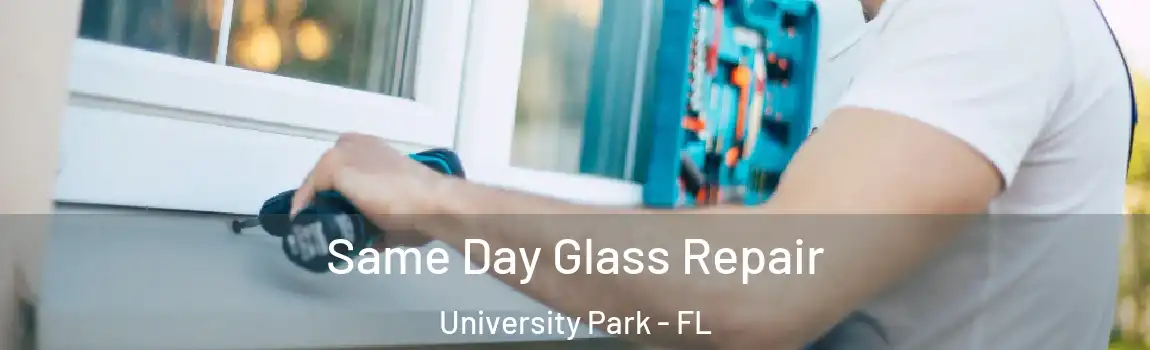  Same Day Glass Repair University Park - FL