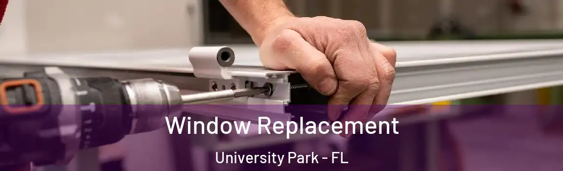  Window Replacement University Park - FL